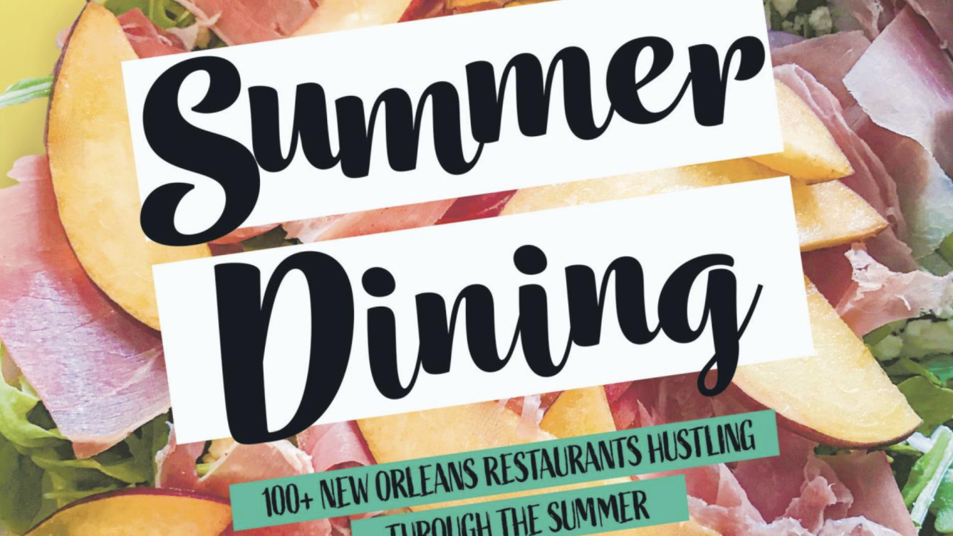 100-plus New Orleans restaurants: Gambit's guide to summer dining. Read the full issue here.
